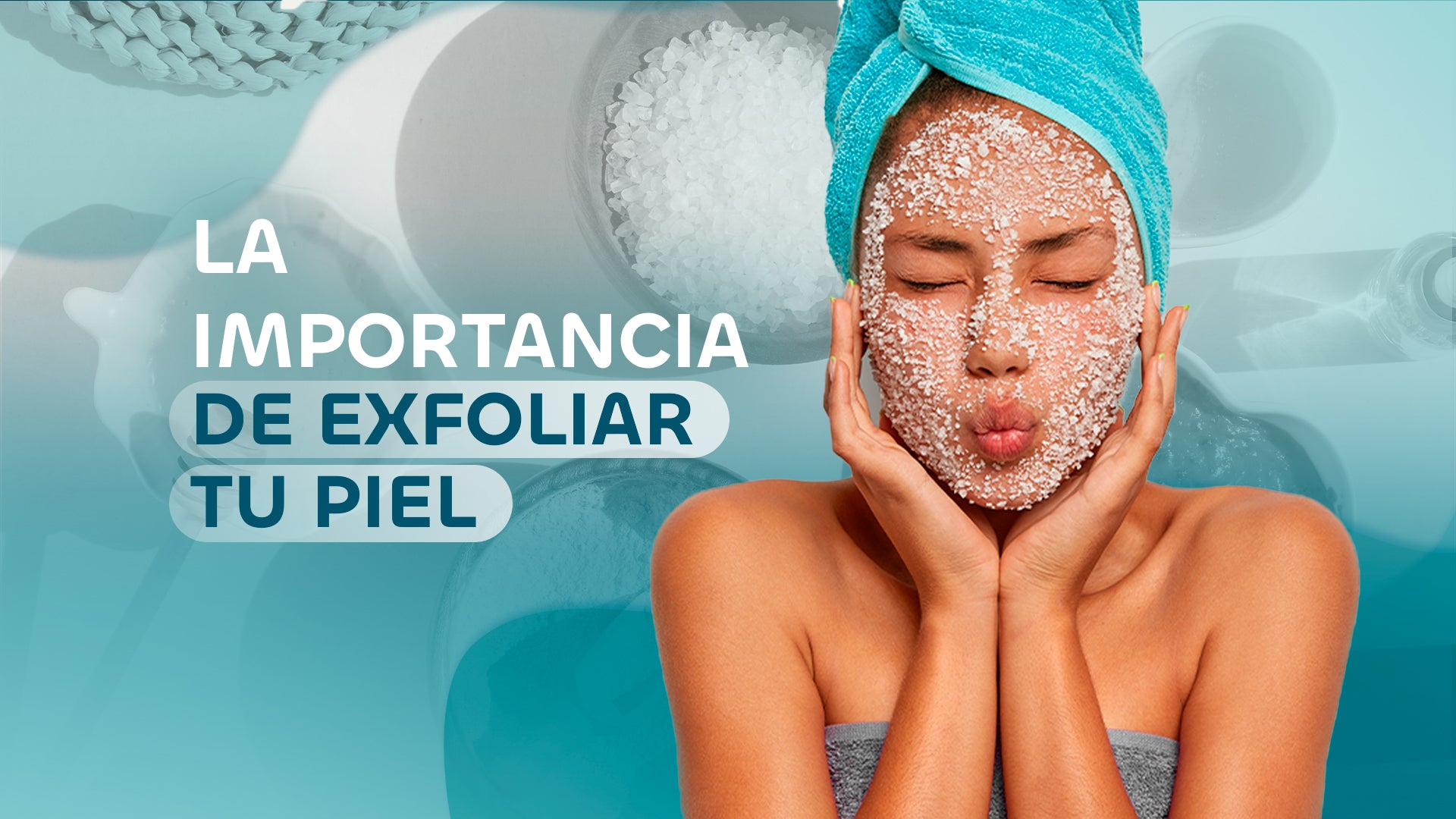 La Importancia de exfoliar tu piel