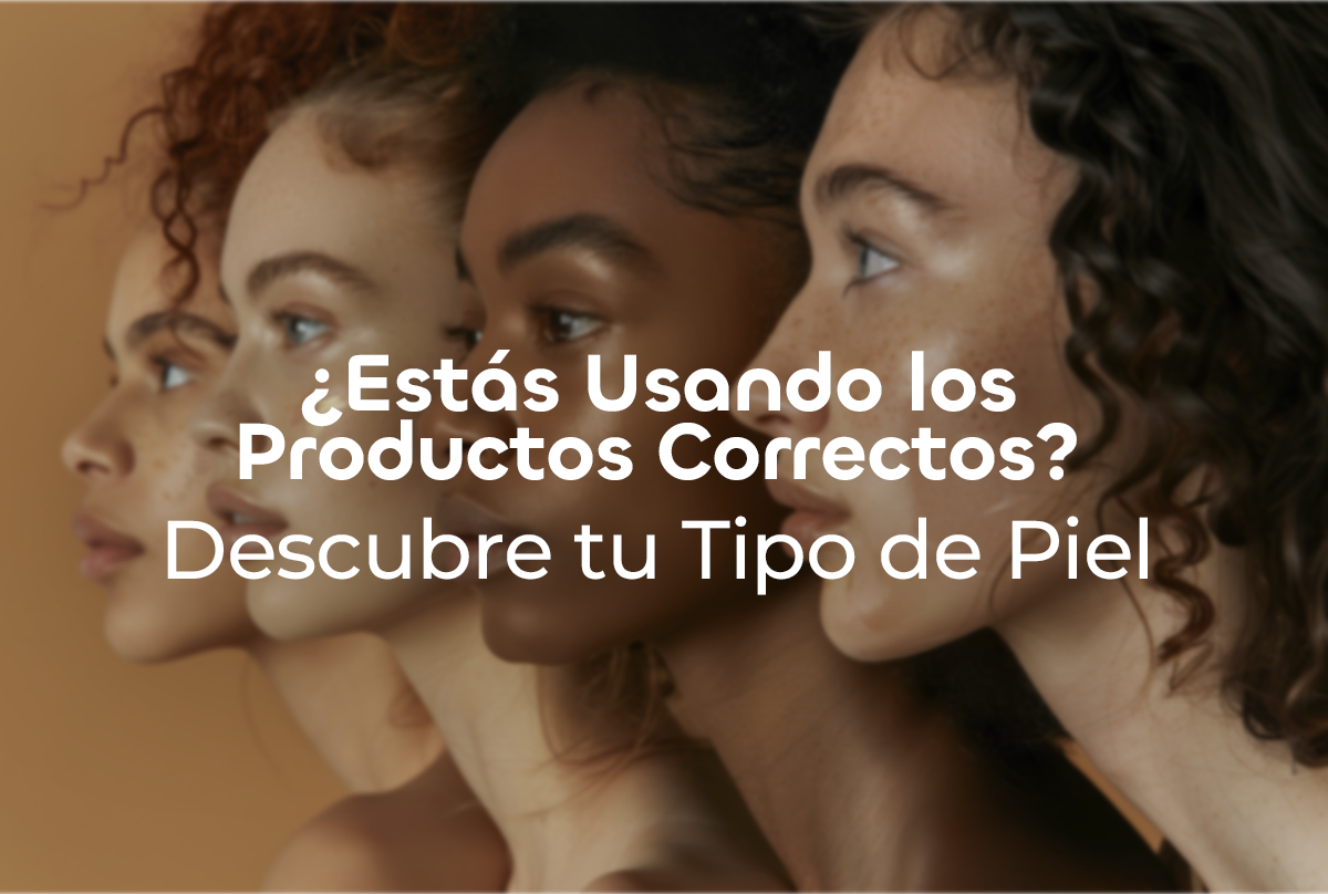 ¿Estás Usando los Productos Correctos? Descubre tu Tipo de Piel